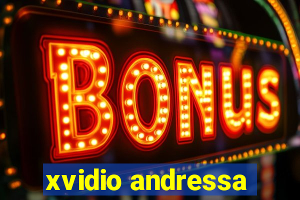 xvidio andressa